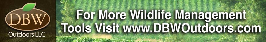 For More Wildlife Management Tools Visit DBW Outdoors